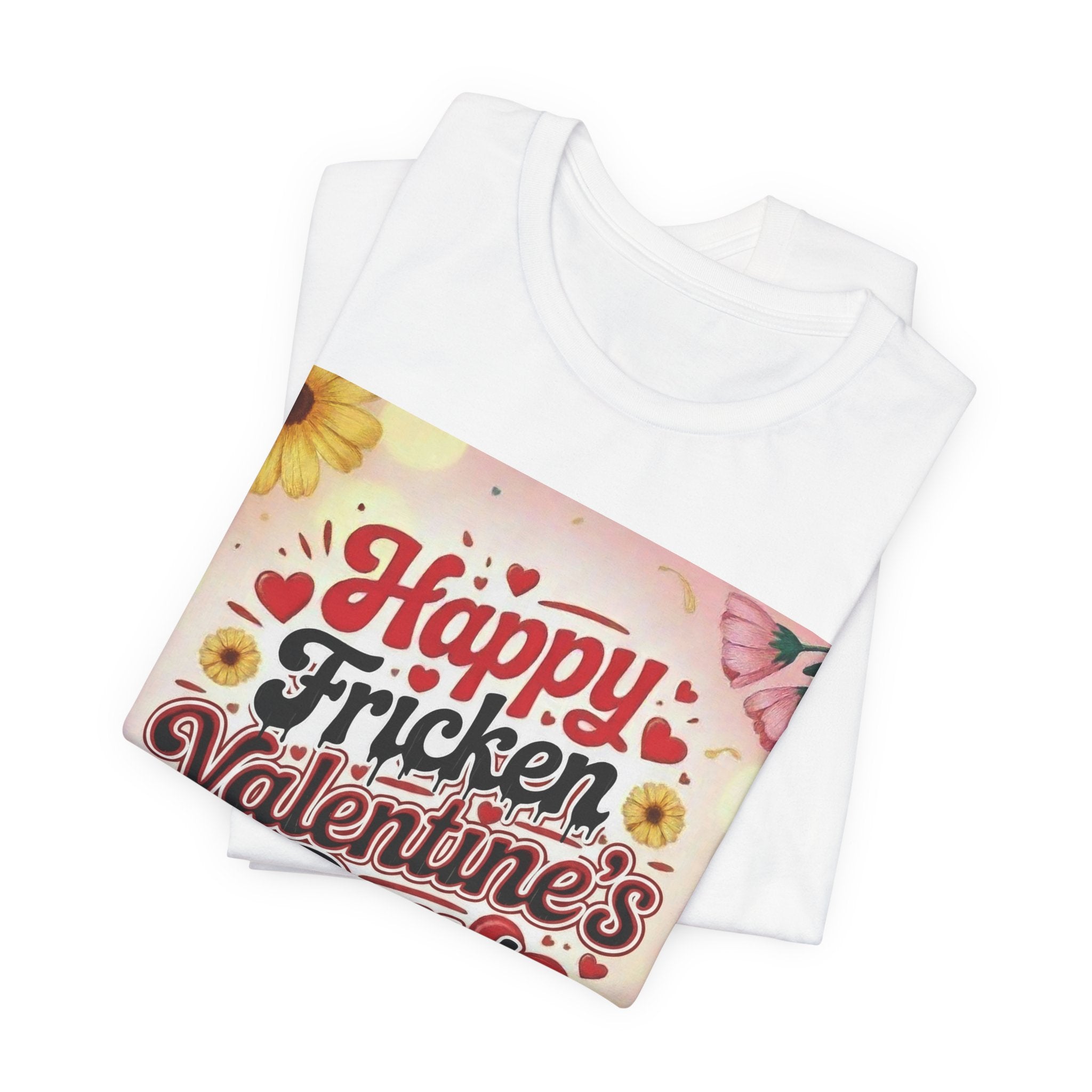 Valentine's Day Tee — "Happy Fricken Valentine's Day!" Floral Graphic T-Shirt