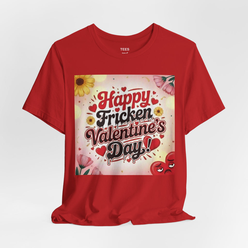 Valentine's Day Tee — "Happy Fricken Valentine's Day!" Floral Graphic T-Shirt