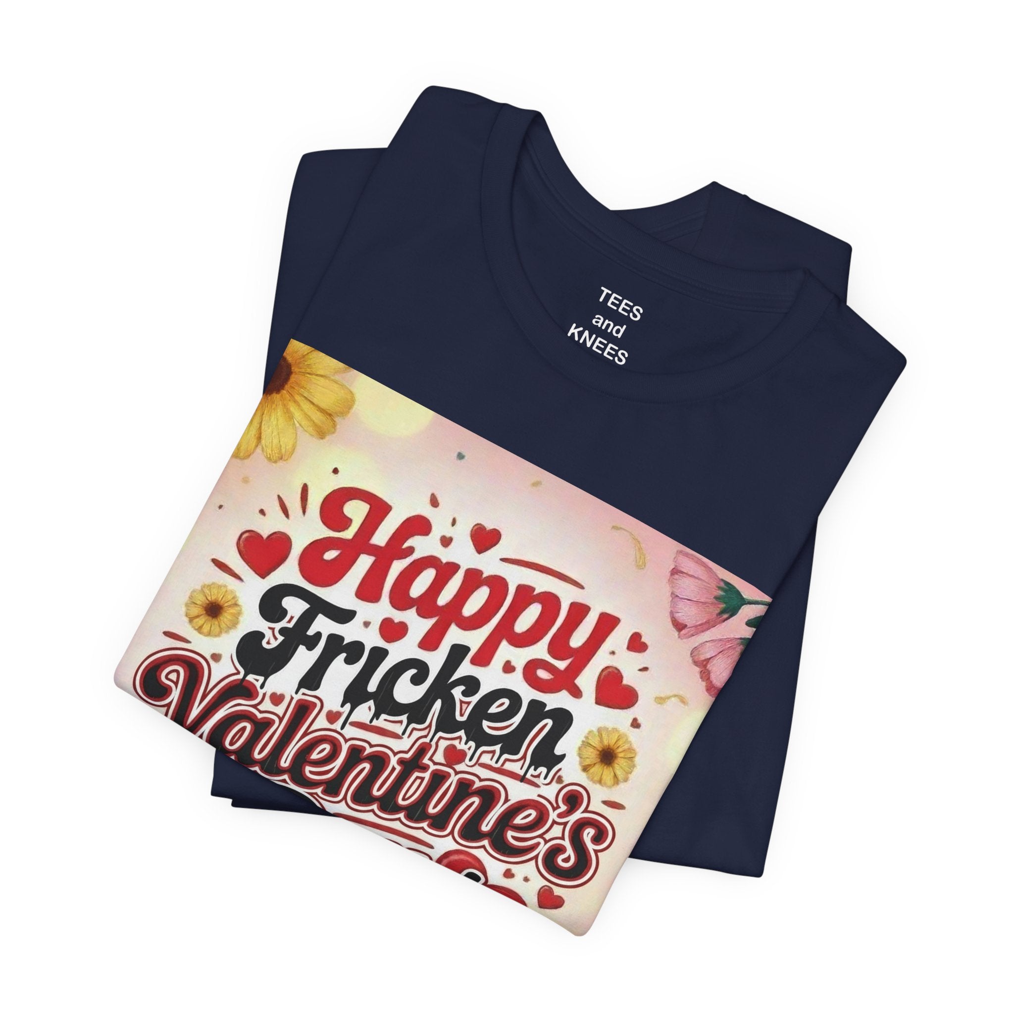 Valentine's Day Tee — "Happy Fricken Valentine's Day!" Floral Graphic T-Shirt