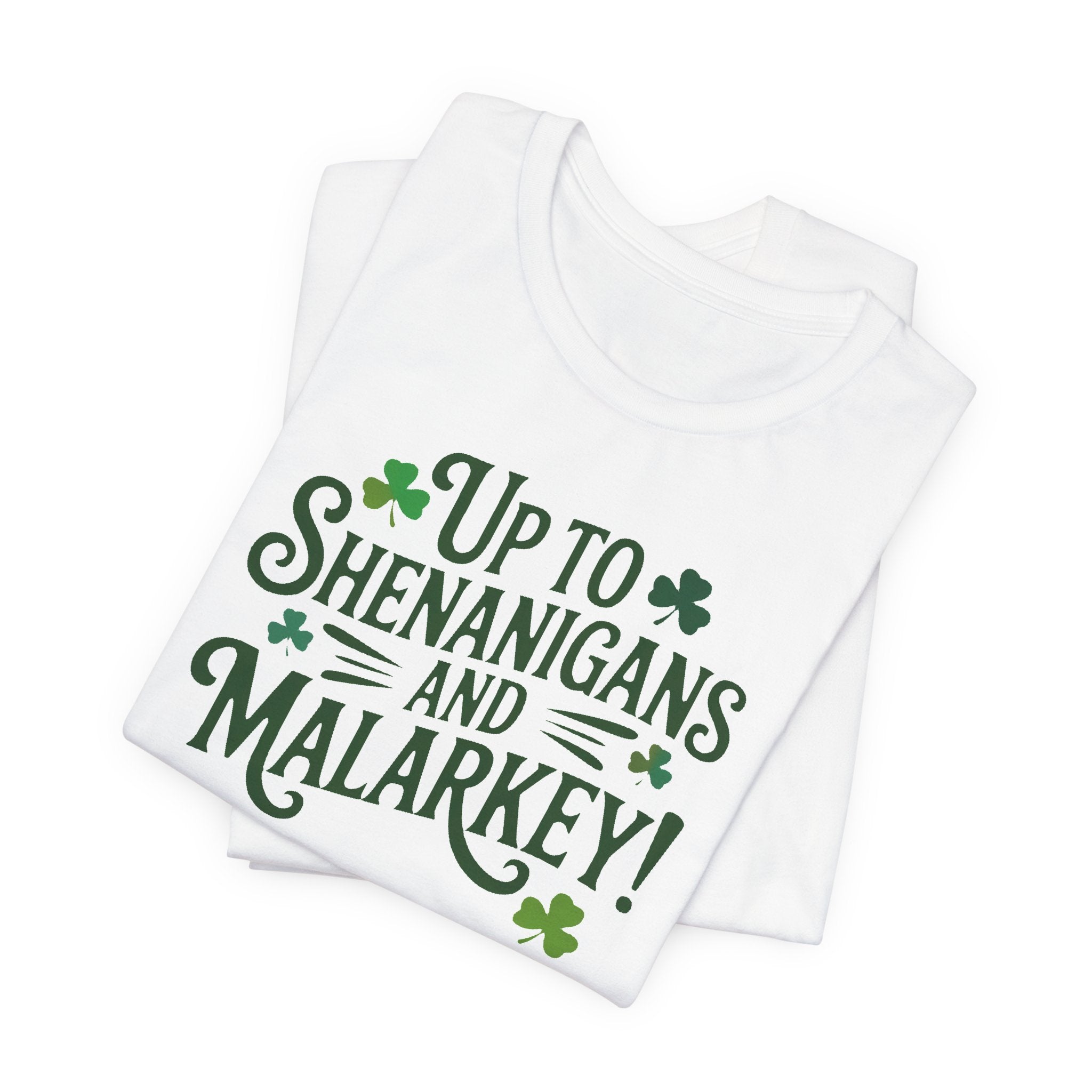 St. Patrick's Day Tee – "Up to Shenanigans and Malarkey!" Graphic T-Shirt