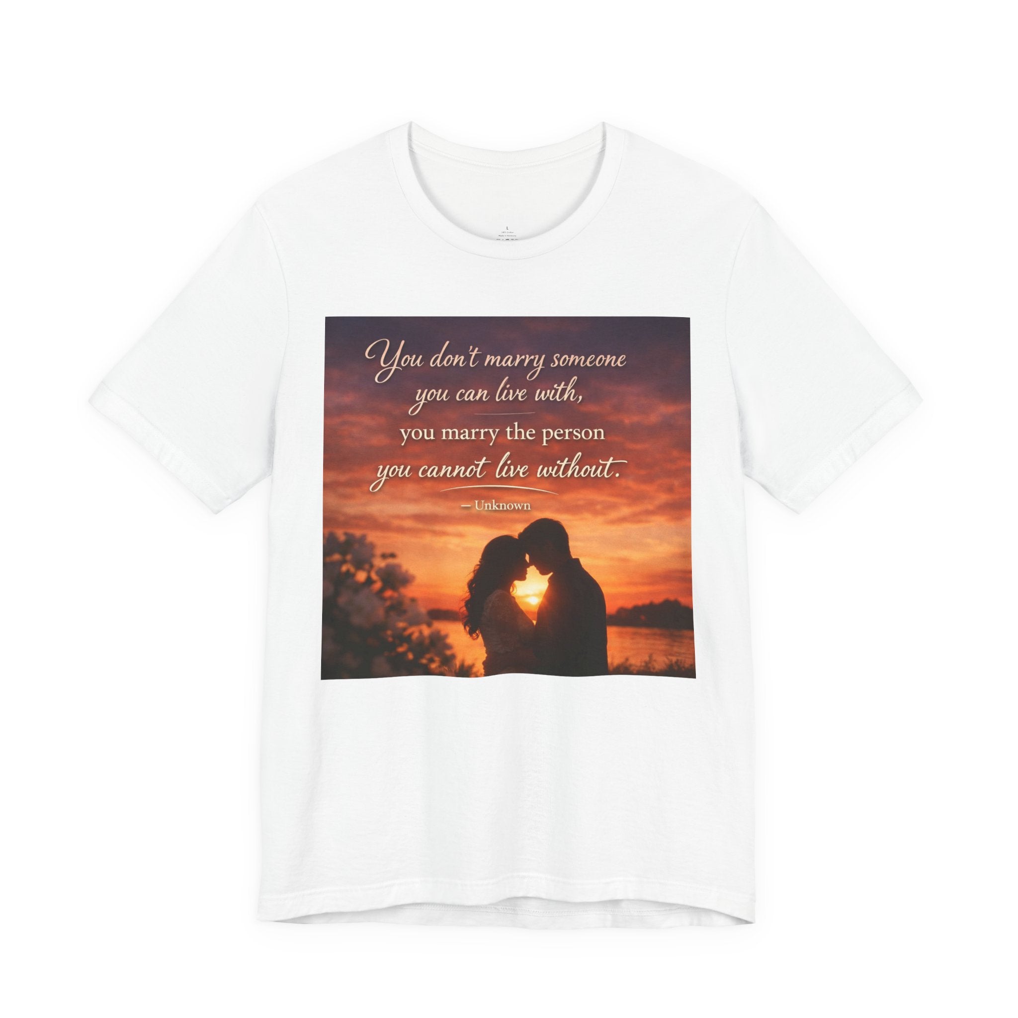 Romantic Sunset Couple T-Shirt — "You don't marry someone you can live with..."