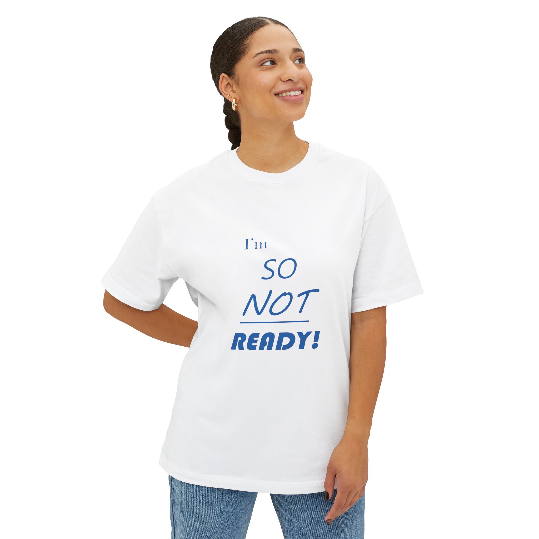 So Not Ready! Oversized Tee — Casual Graphic Boxy T‑Shirt