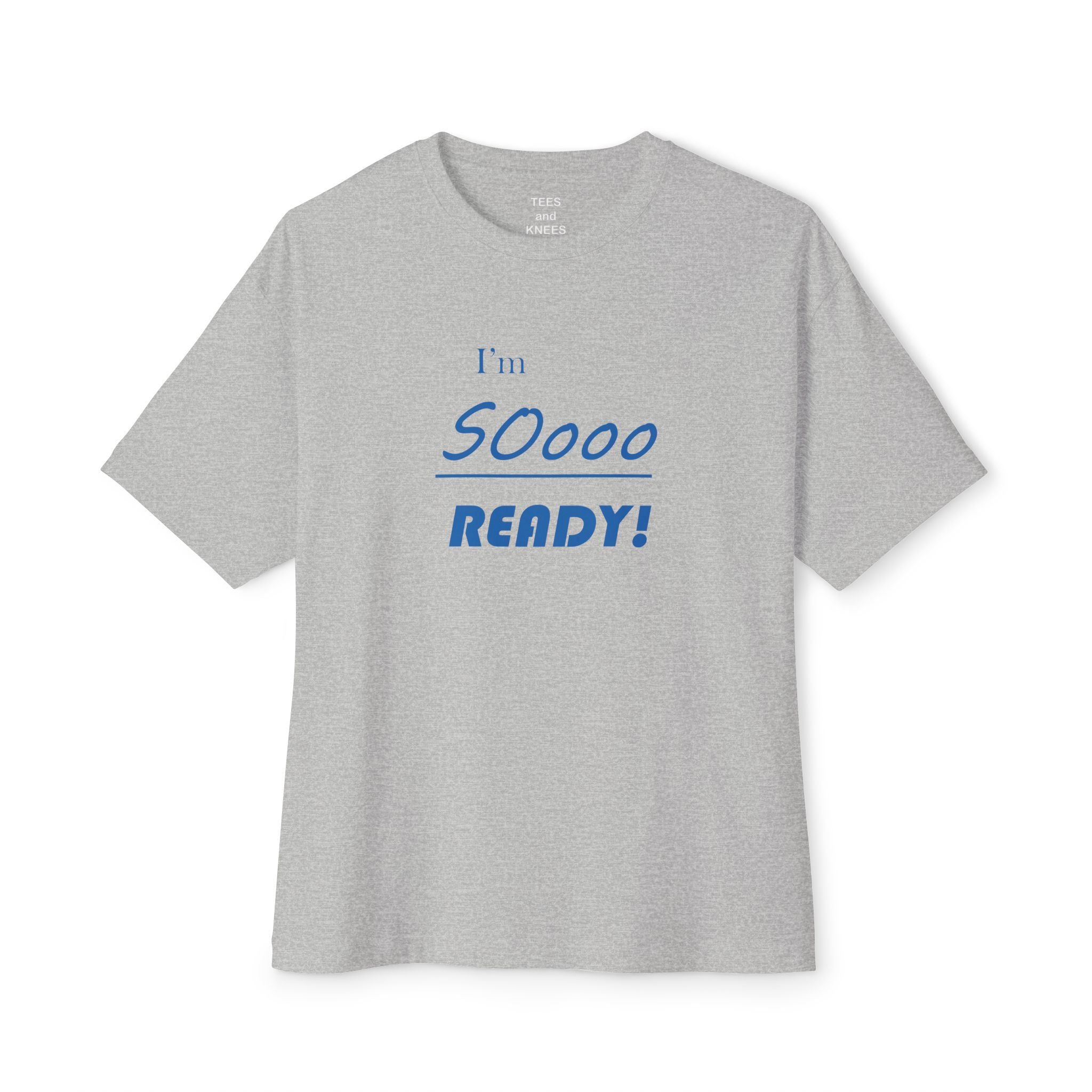 Im So Ready Oversized Tee - Motivational Statement Boxy Shirt