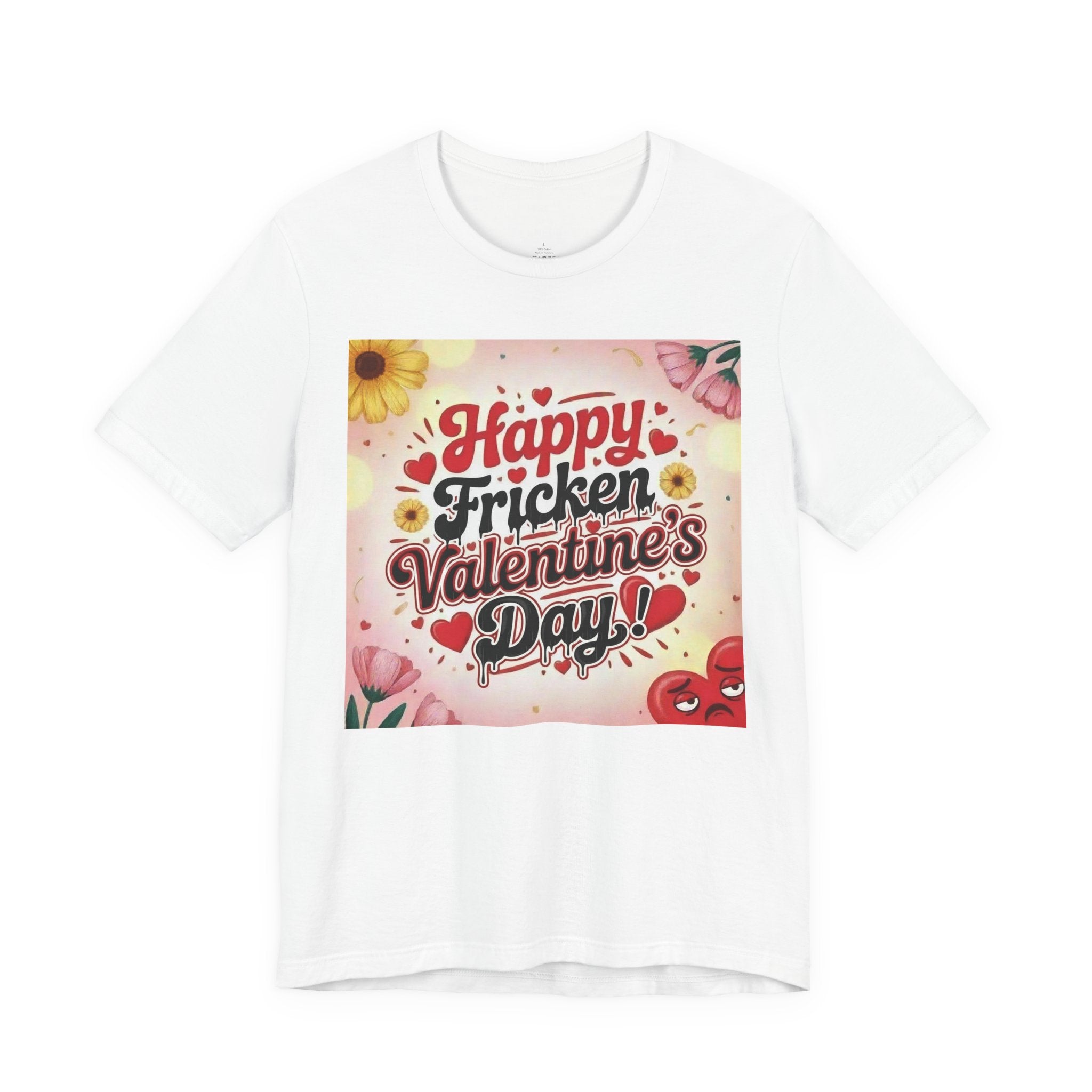 Valentine's Day Tee — "Happy Fricken Valentine's Day!" Floral Graphic T-Shirt