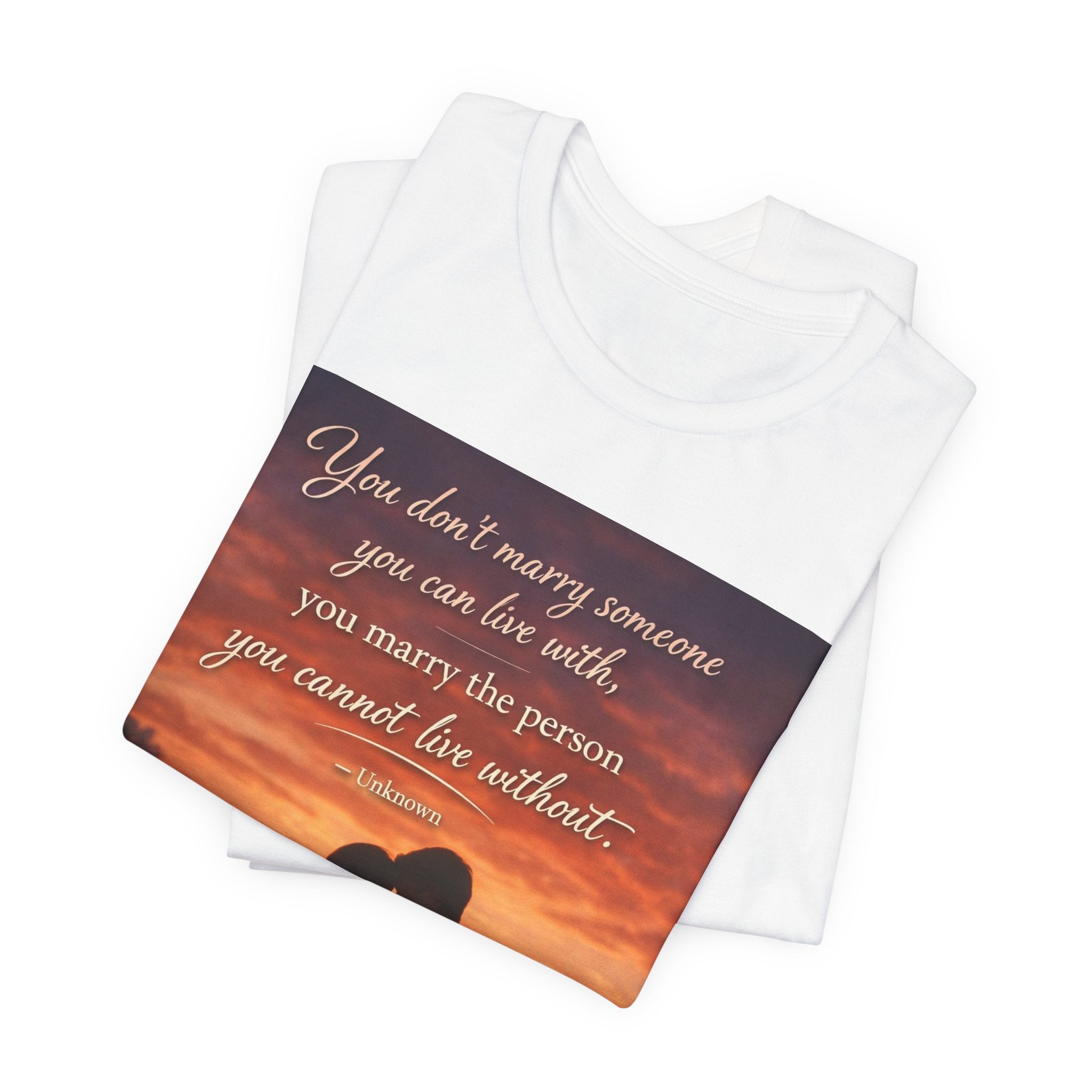 Romantic Sunset Couple T-Shirt — "You don't marry someone you can live with..."