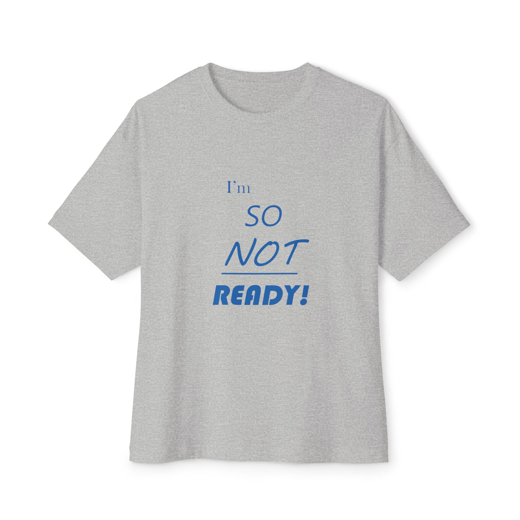 So Not Ready! Oversized Tee — Casual Graphic Boxy T‑Shirt
