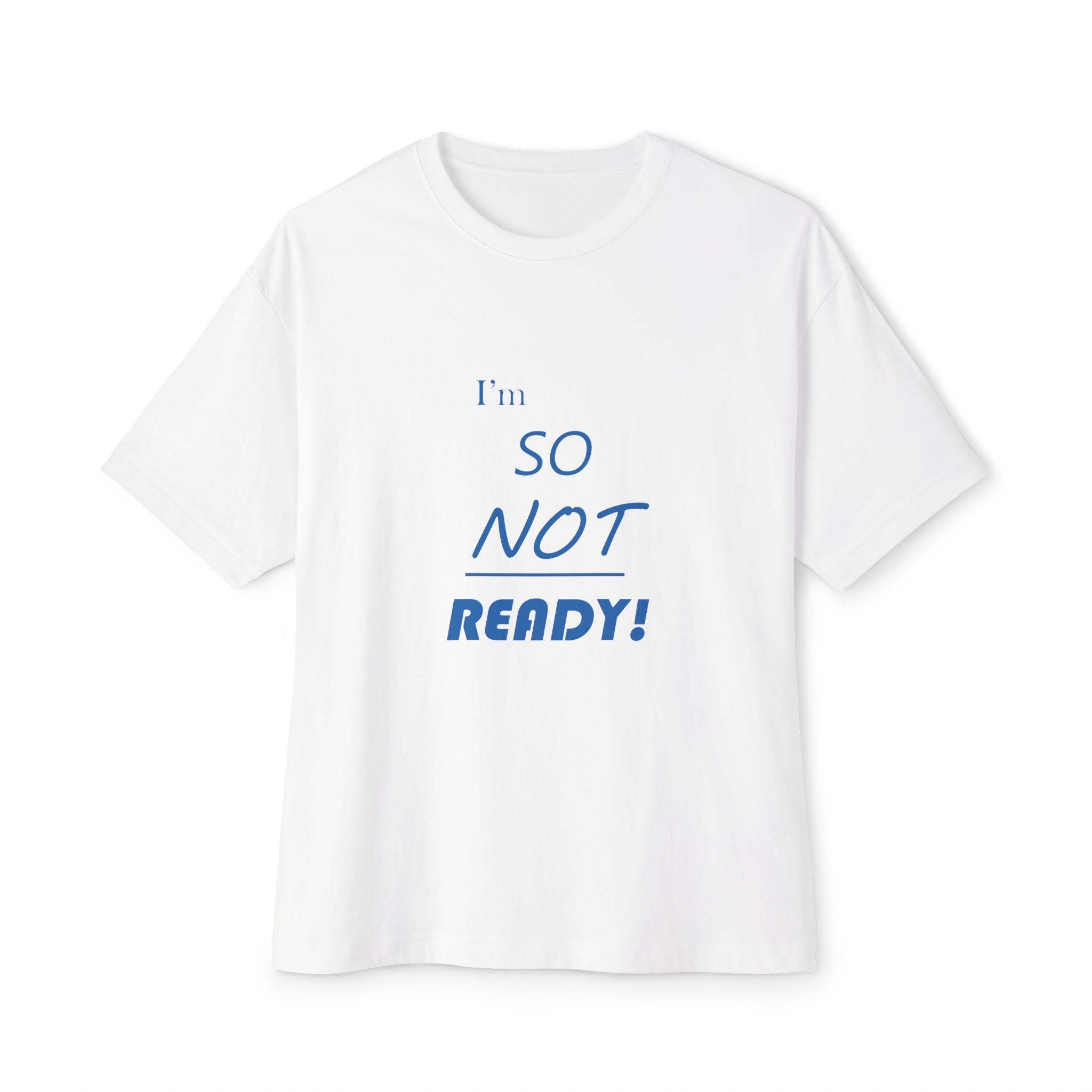 So Not Ready! Oversized Tee — Casual Graphic Boxy T‑Shirt
