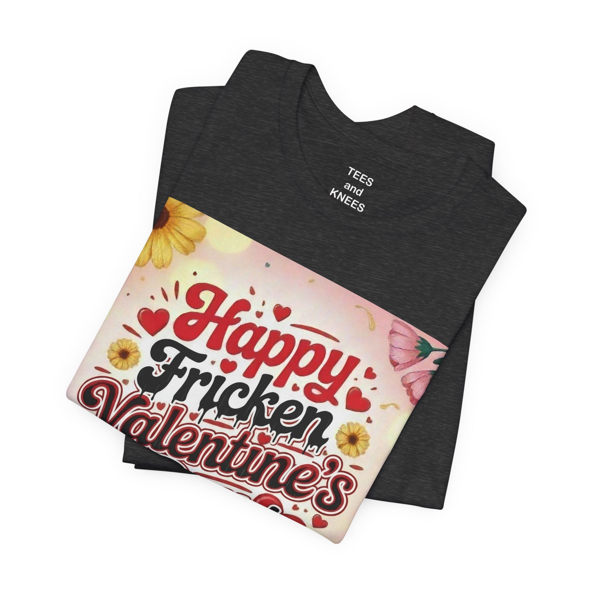 Valentine's Day Tee — "Happy Fricken Valentine's Day!" Floral Graphic T-Shirt