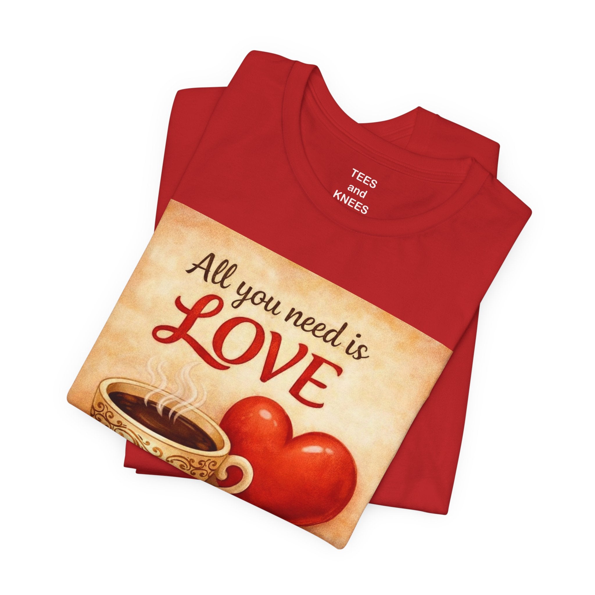 Coffee & Love Tee — "All You Need Is Love (Well... Coffee, too.)"