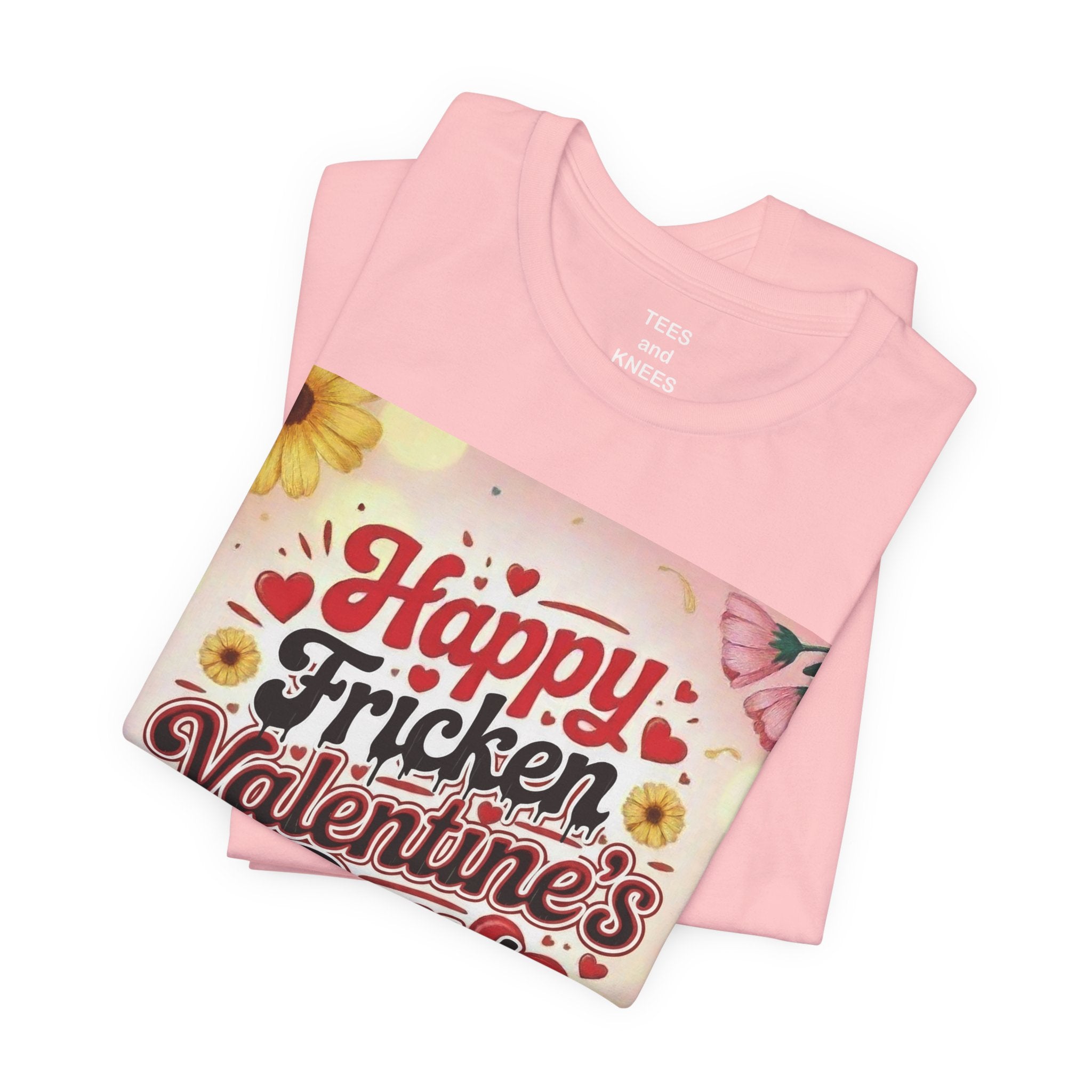 Valentine's Day Tee — "Happy Fricken Valentine's Day!" Floral Graphic T-Shirt