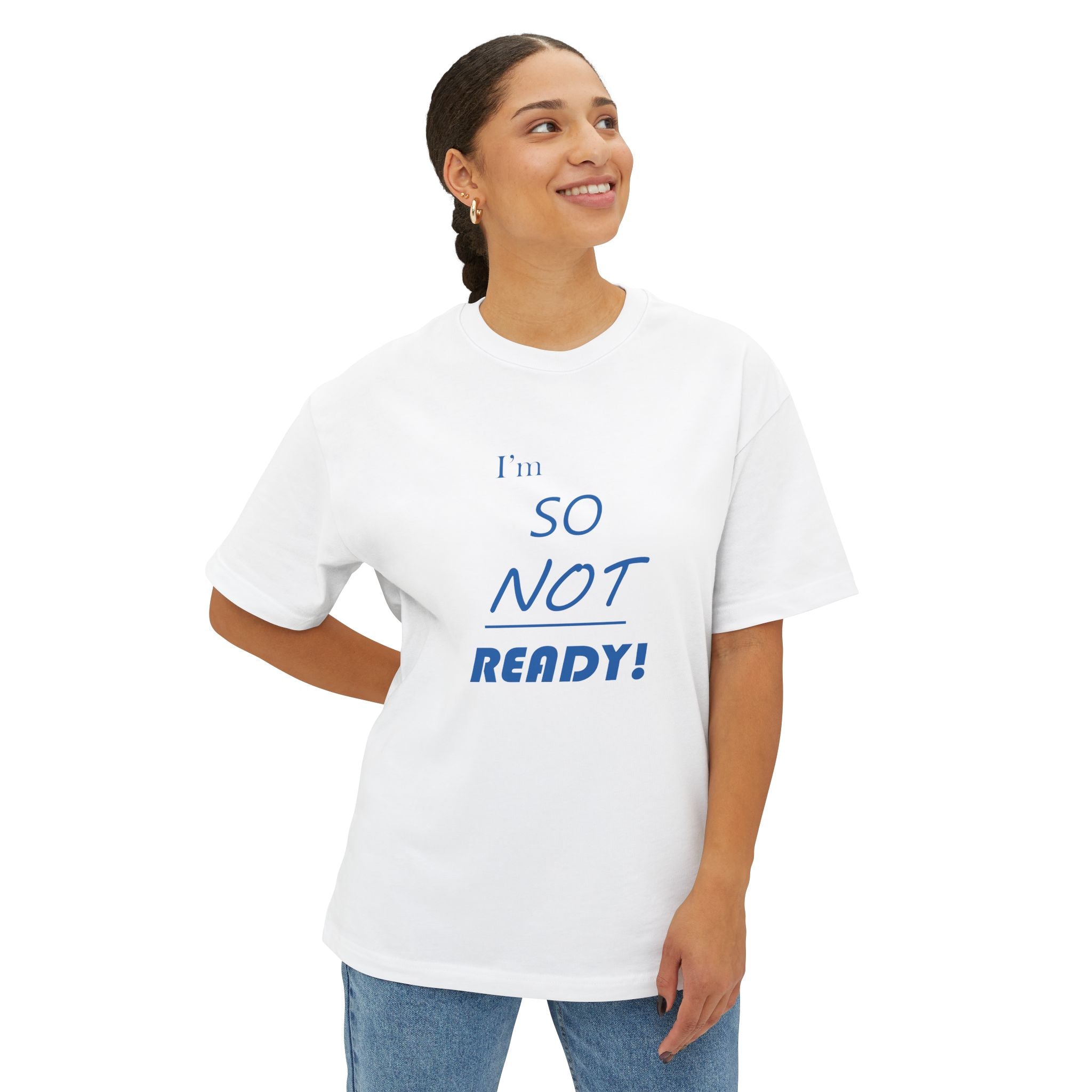 So Not Ready Oversized Tee - Casual Graphic Boxy T-Shirt