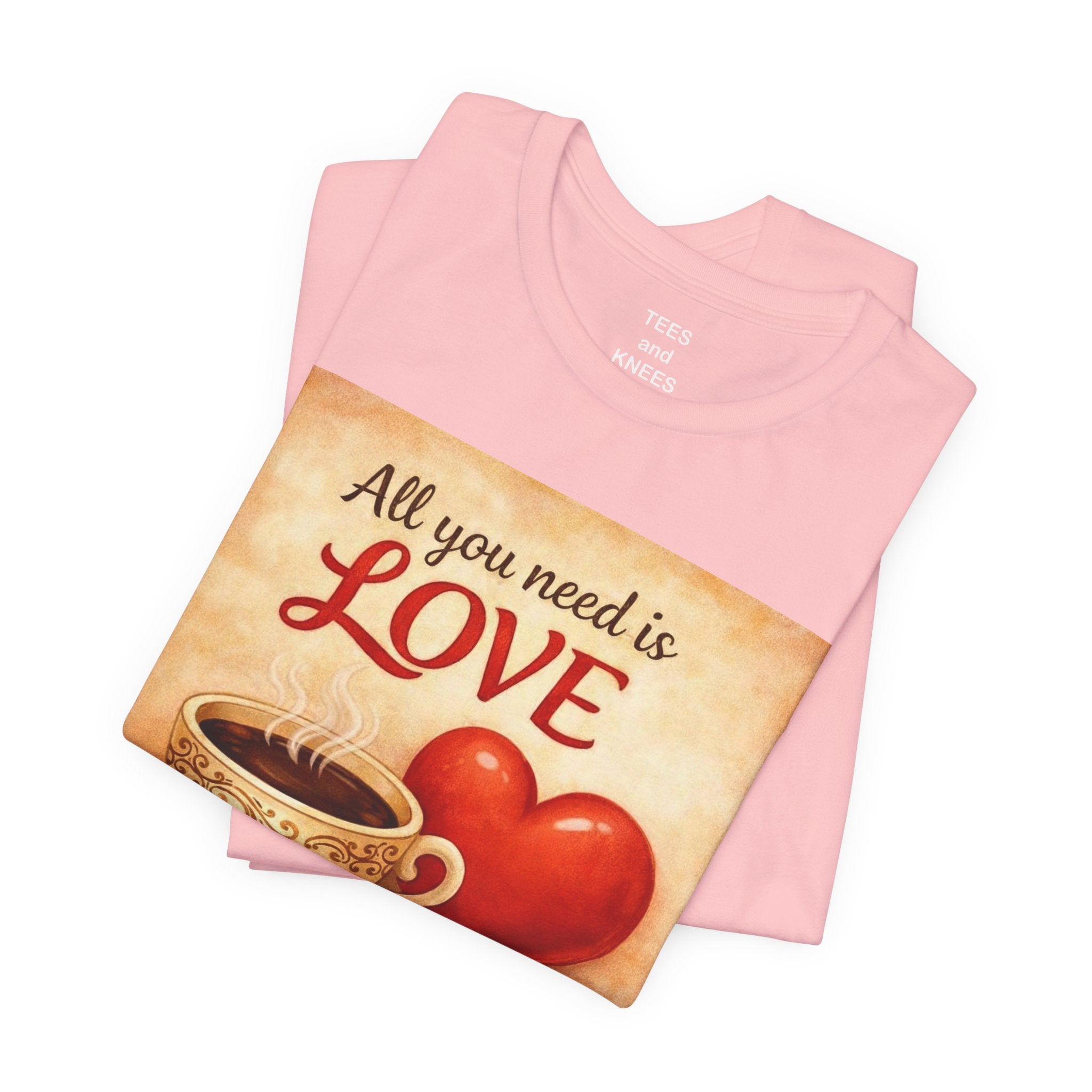Coffee & Love Tee — "All You Need Is Love (Well... Coffee, too.)"