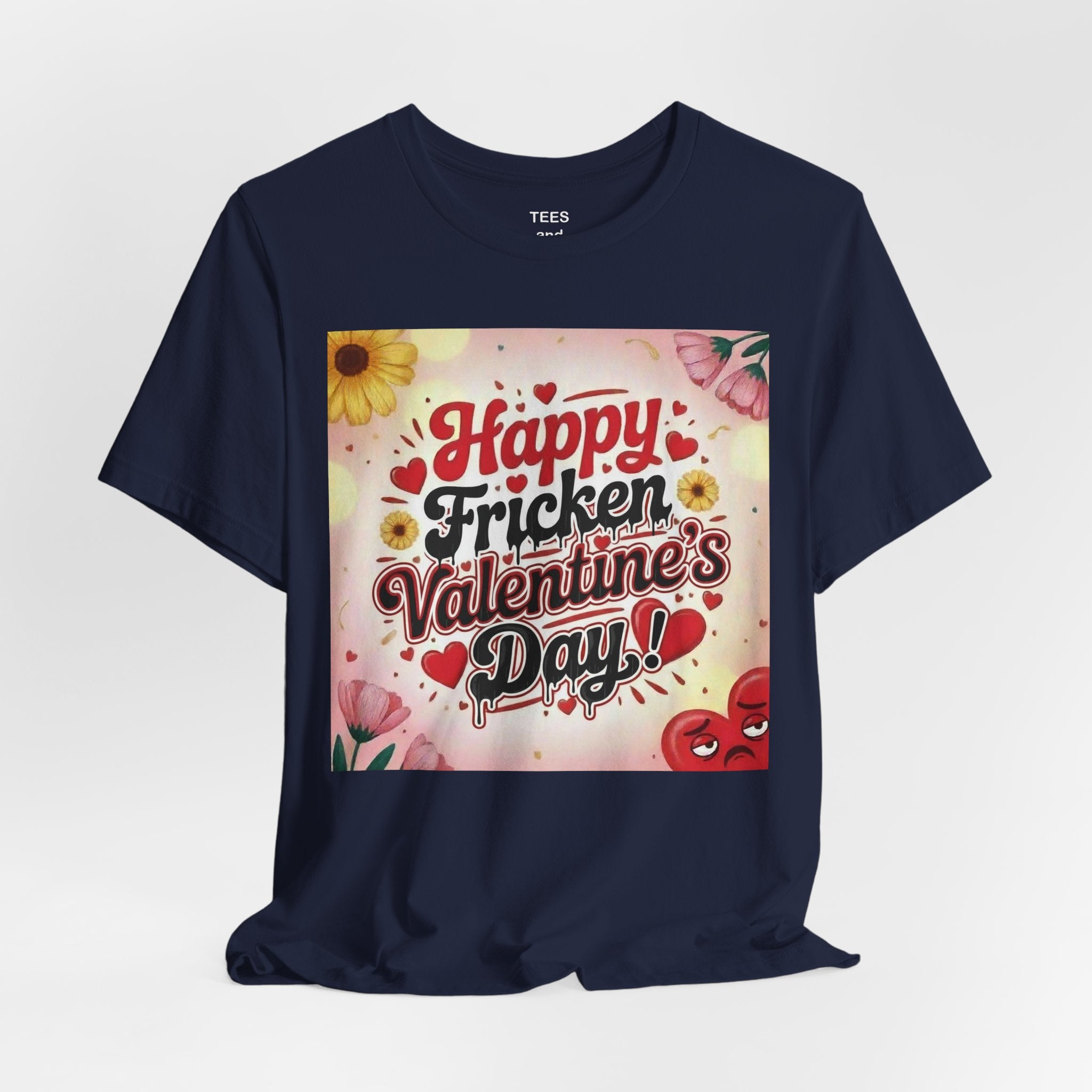 Valentine's Day Tee — "Happy Fricken Valentine's Day!" Floral Graphic T-Shirt