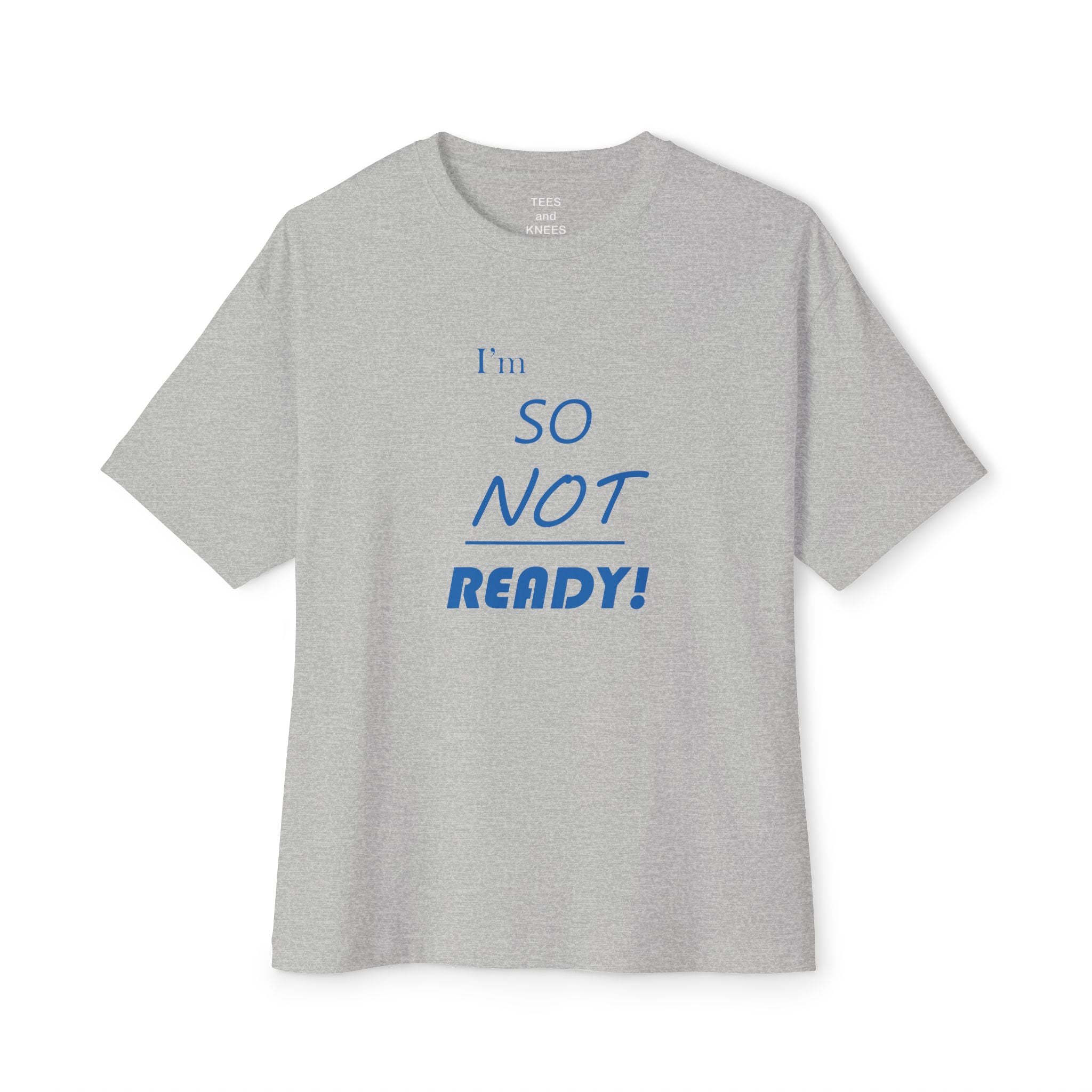 So Not Ready Oversized Tee - Casual Graphic Boxy T-Shirt
