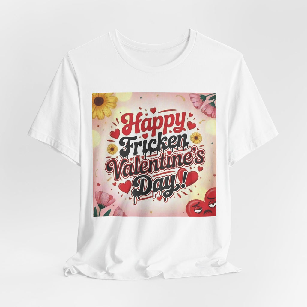 Valentine's Day Tee — "Happy Fricken Valentine's Day!" Floral Graphic T-Shirt