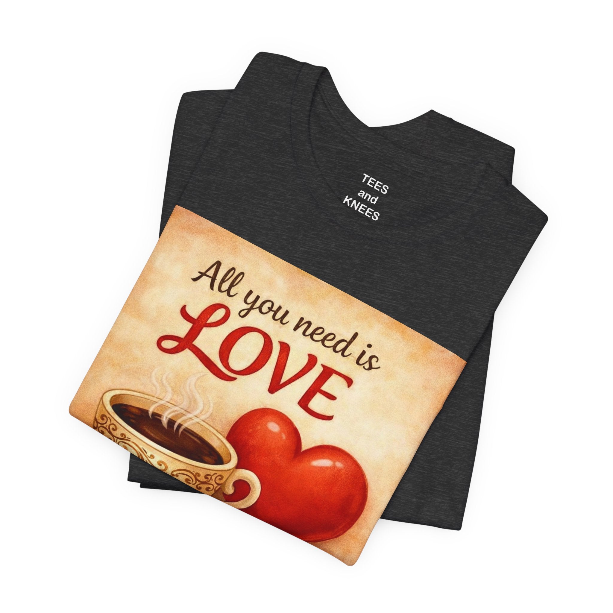 Coffee & Love Tee — "All You Need Is Love (Well... Coffee, too.)"